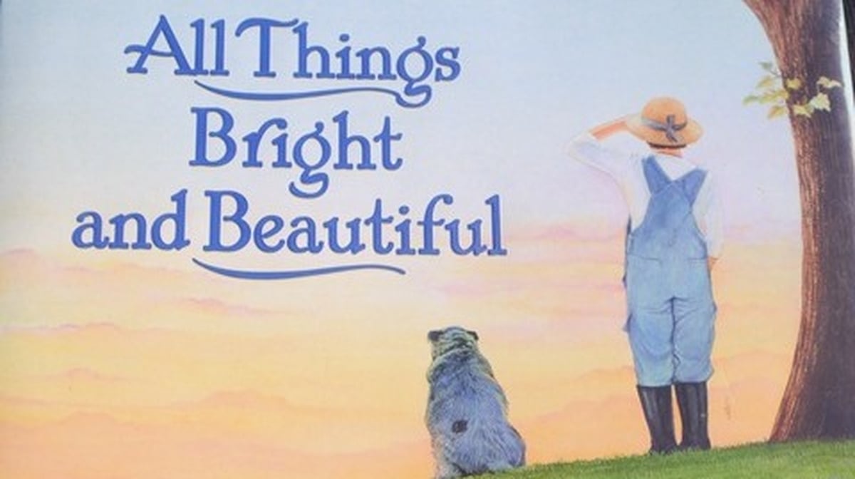 All Things Bright and Beautiful