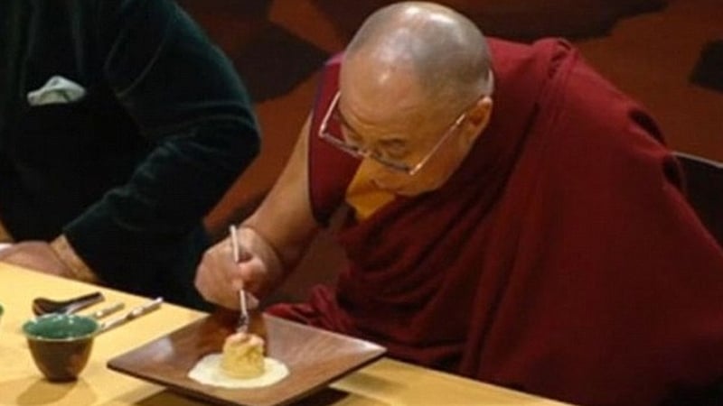 The Dalai Lama - Said that all the meals "had a special taste and beauty"