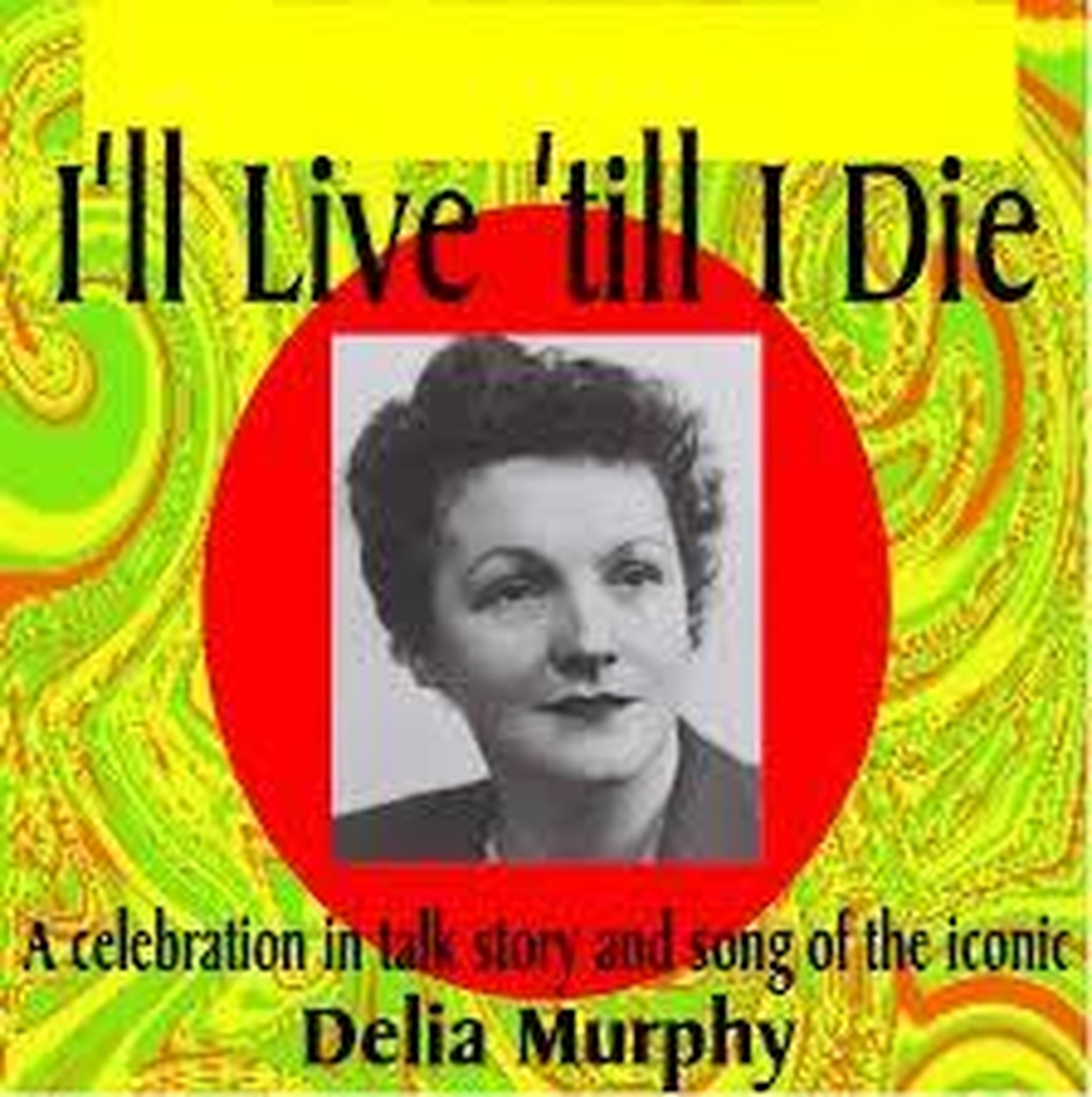 Delia Murphy - I'll live 'till I Die