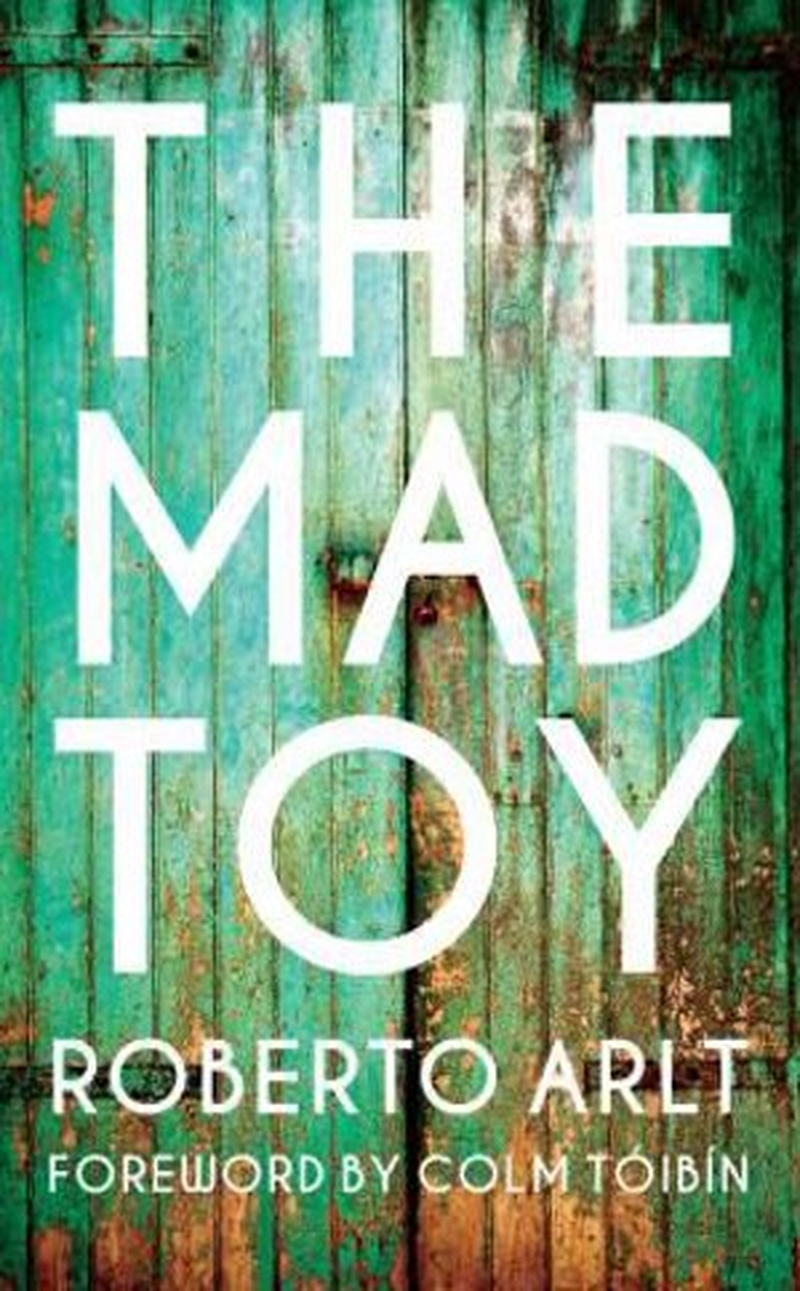 Arlt's protagonist Silvio is a born survivor, despite crazed impulsive actions - he is an anti-hero of the streets of 1920s Buenos Aires.