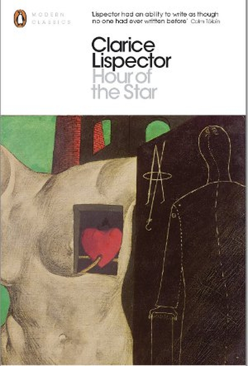 Clarice Lispector's The Hour of the Star: ". . . an ability to write as though no one had ever written before.”