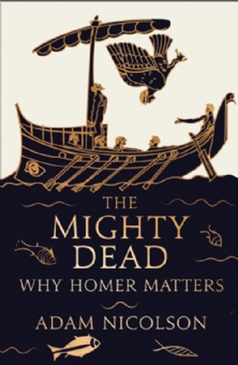 Nicolson's journey around the Homeric world: Ulysses and Achilles, and the stories of their exploits assembled in the Iliad and the Odyssey.