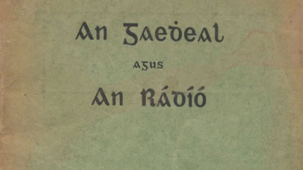 An Gaedhael agus an Rádíó c1936 © RTÉ & Conradh na Gaeilge