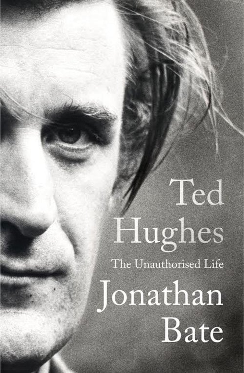 Jonathan Bate's commendable biography is the product of a five-year immersion in the Ted Hughes archive.