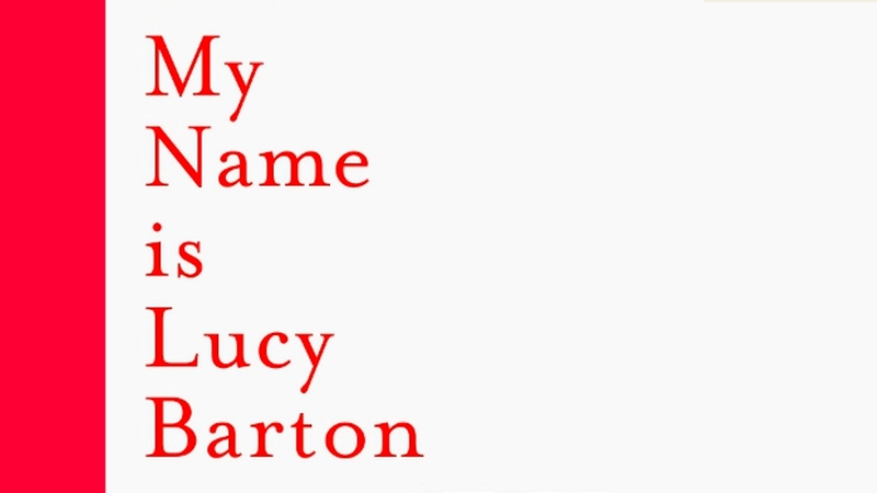 Lucy Barton: a troubled family and a life of poverty, exclusion, pain and loneliness.