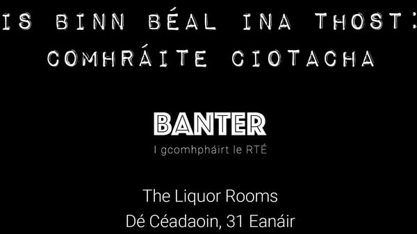 Is Binn Béal Ina Thost: Comhráite Ciotacha