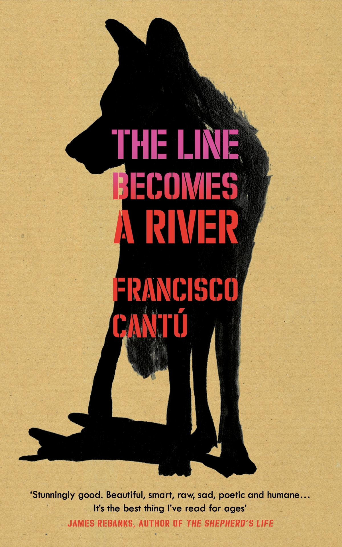 Francisco Cantú– The Line Becomes a River