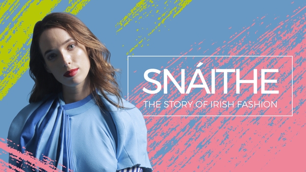 Snáithe: The Story of Irish fashion starts tonight on RTÉ 2