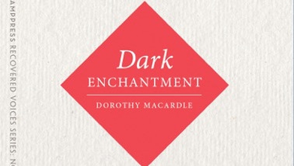 Dorothy Macardle's Dark Enchantment - read an extract