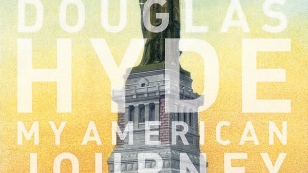 Douglas Hyde - 'My American Journey'