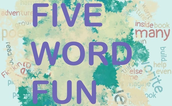 Five Word Fun: Dip into the word pot one more time!