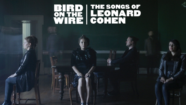 Bird on the Wire: The Songs of Leonard Cohen live from the INEC