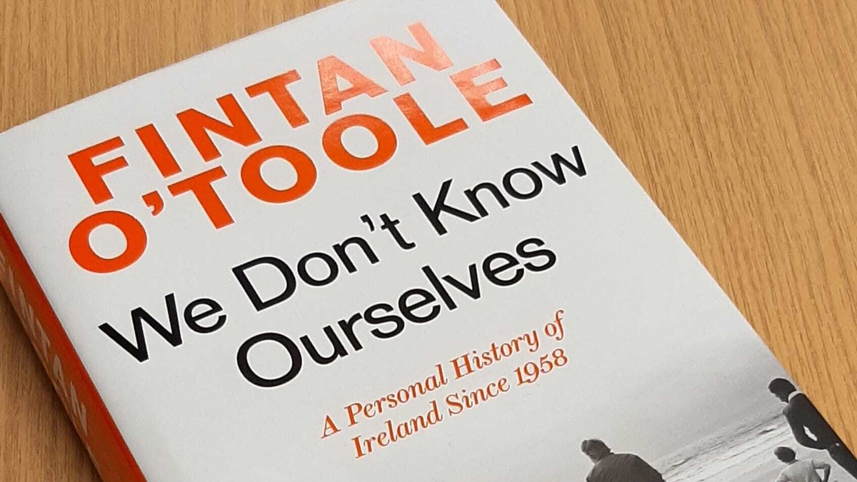 Fintan O’Toole: We Don't Know Ourselves