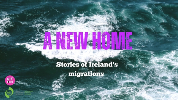 A New Home: Stories of Ireland's migrations