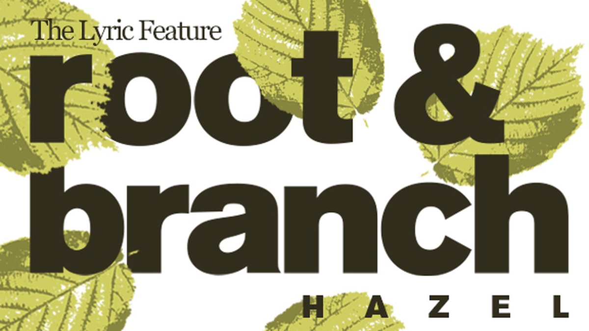 Root and Branch: Episode 2 - Hazel | The Lyric Feature 