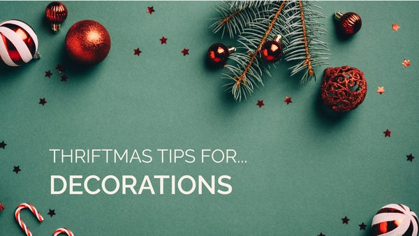 How to spend little to no money on Christmas decorations this year.