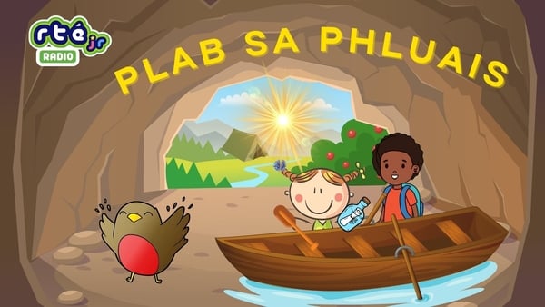 Plab sa Phluais: Scéal nua ar RTÉjr Radio