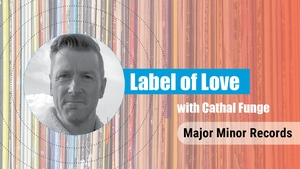 Label of Love Ep. 4 - Major Minor Records show image