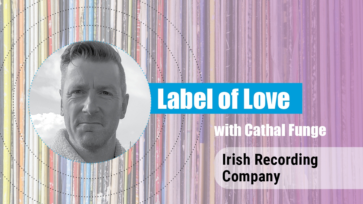 Label of Love Ep. 2 - Irish Recording Company