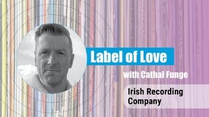 Label of Love Ep. 2 - Irish Recording Company show image