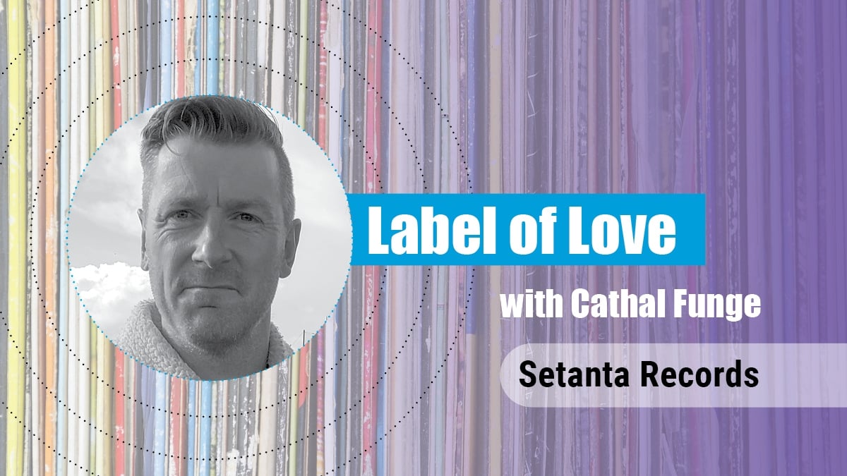 Label of Love Ep. 6 - Setanta Records