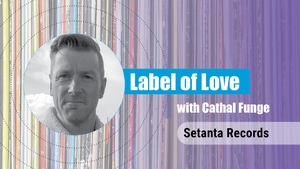 Label of Love Ep. 6 - Setanta Records show image