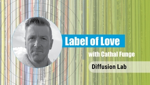 Label of Love Ep. 8 - Diffusion Lab show image