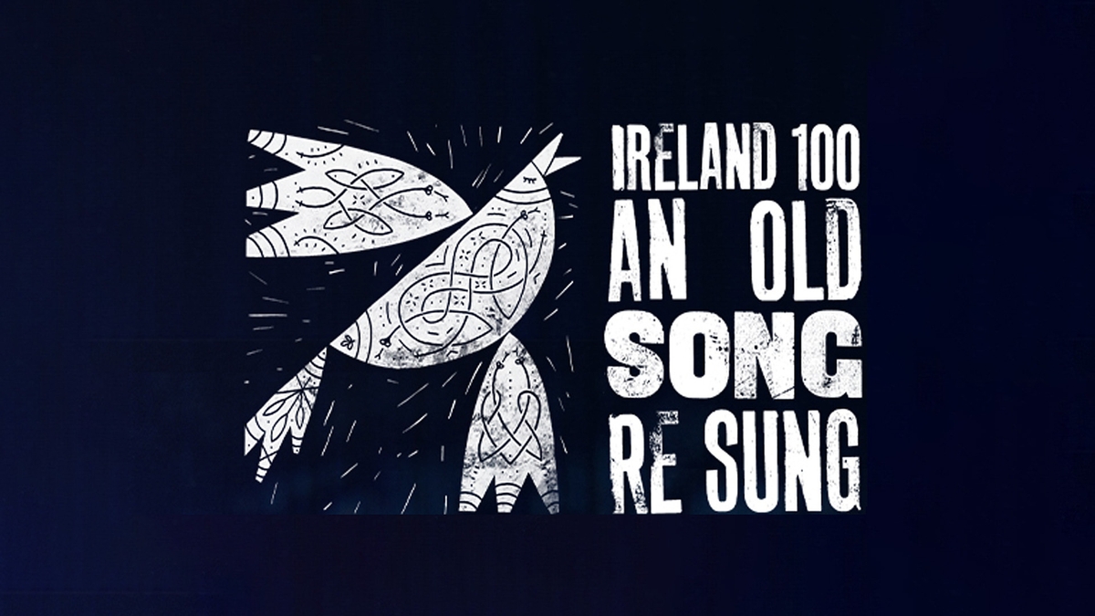 Ireland 100: An Old Song Re-sung