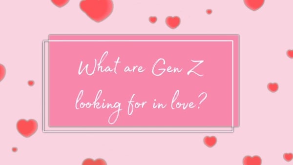 Watch: What are Gen Z looking for in love?