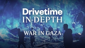 Drivetime In-Depth: War in Gaza show image