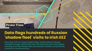 Prime Time: Data flags hundreds of Russian 'shadow fleet' visits to Irish EEZ