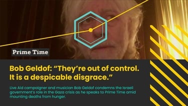 Prime Time: Bob Geldof: “They’re out of control. It is a despicable disgrace.”