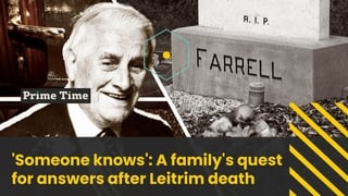 Prime Time: 'Someone knows': A family's quest for answers after Leitrim death