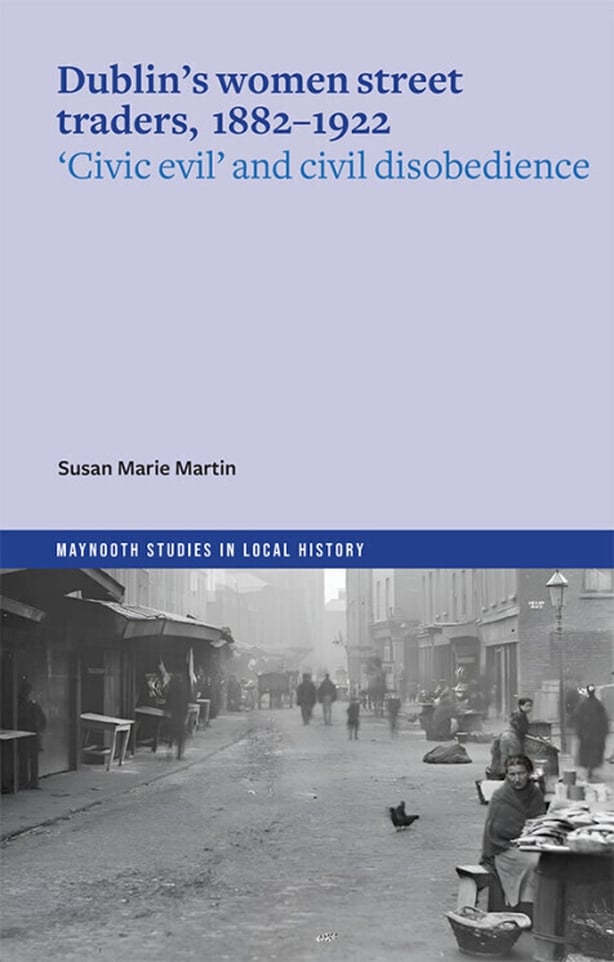 Dublin's Women Street Traders 1882-1932: 'civic evil' and civil disobedience book cover
