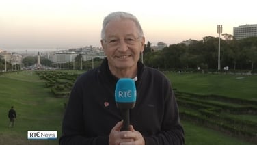 Tony O'Donoghue sets the scene from Lisbon