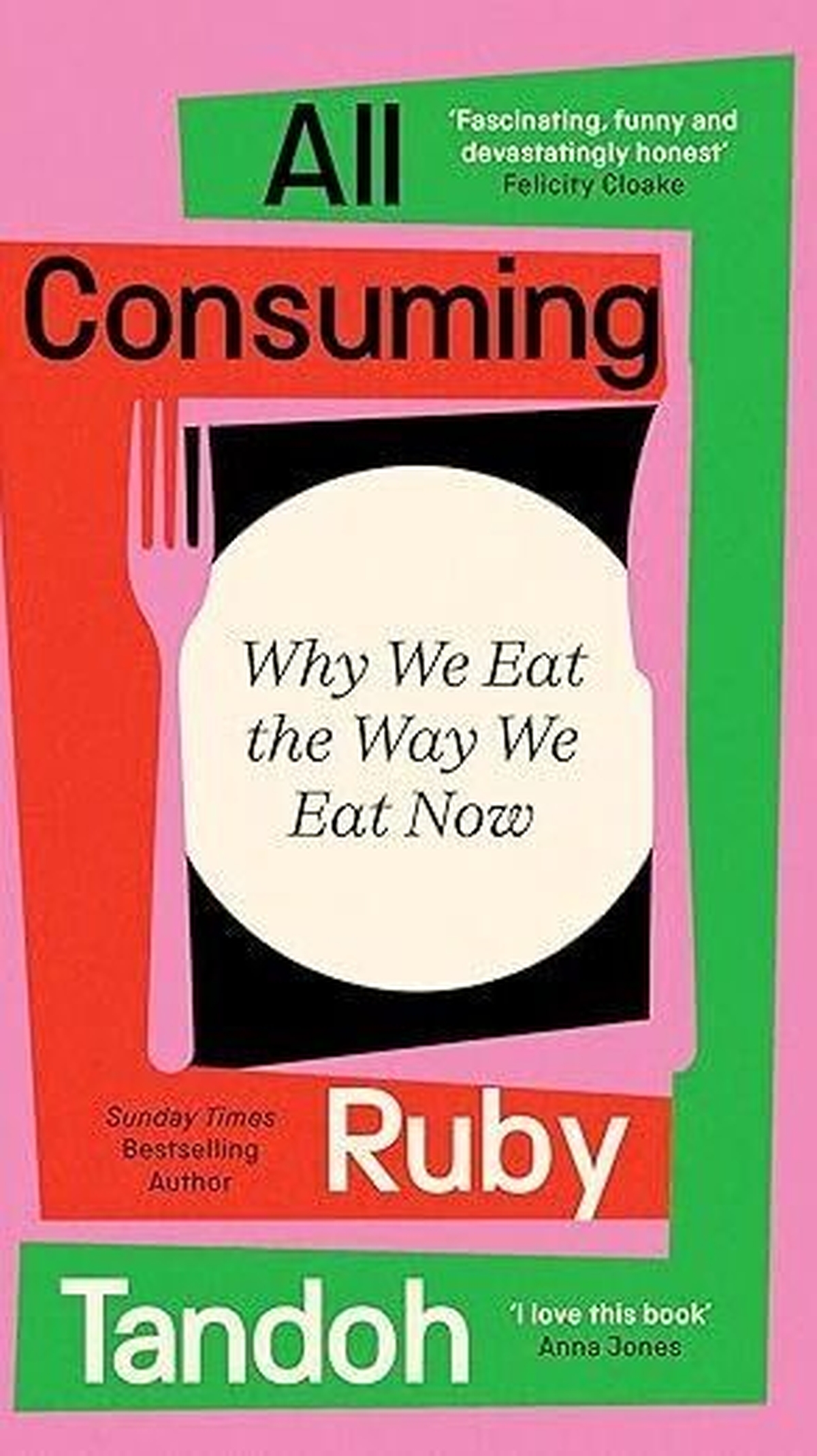 Ruby Tandoh - All Consuming: Why We Eat the Way We Eat Now