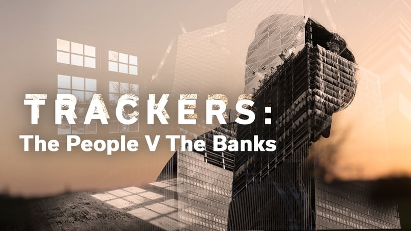 Documentaries such as Trackers: The People v The Banks were produced by RTÉ's in-house team