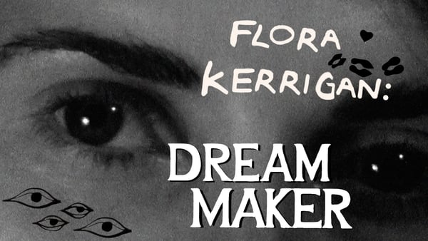 Flora Kerrigan: Dream Maker (images reproduced with permission of the Irish Film Institute Irish Film Archive).