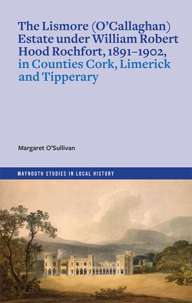The Lismore (O'Callaghan) estate under William Robert Hood Rochfort, 1891-1902, in Counties Cork, Limerick and Tipperary book cover