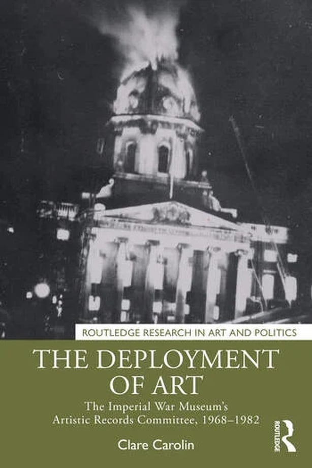 The Deployment of Art The Imperial War Museum's Artistic Records Committee, 1968–1982 book cover