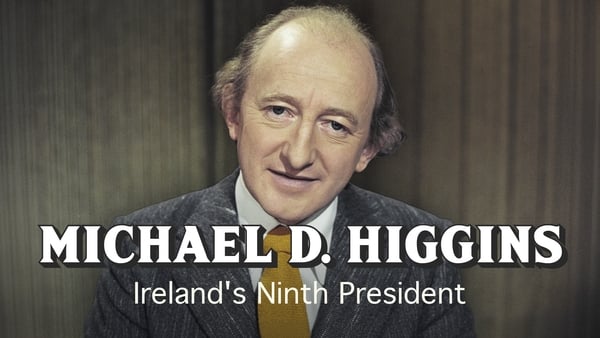 Watch on Player: Michael D. Higgins - Ireland's Ninth President