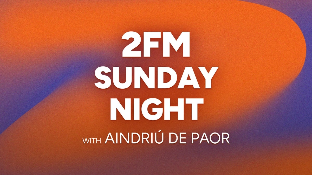 2FM Sunday Night with Aindriú de Paor
