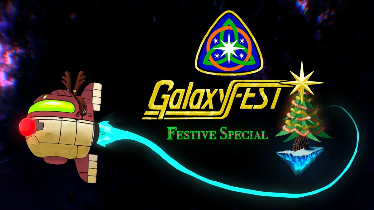 Galaxy Fest Festive Special Part 1 - Season's Deletings 