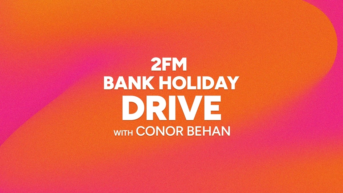 2FM Bank Holiday Drive with Conor Behan