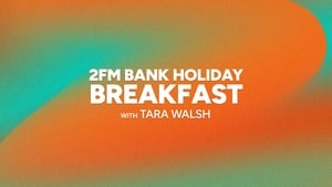 2FM Bank Holiday Breakfast with Tara Walsh show image