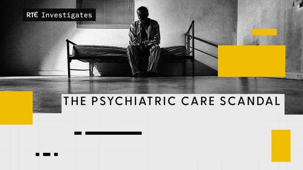 RTÉ Investigates: The Psychiatric Care Scandal