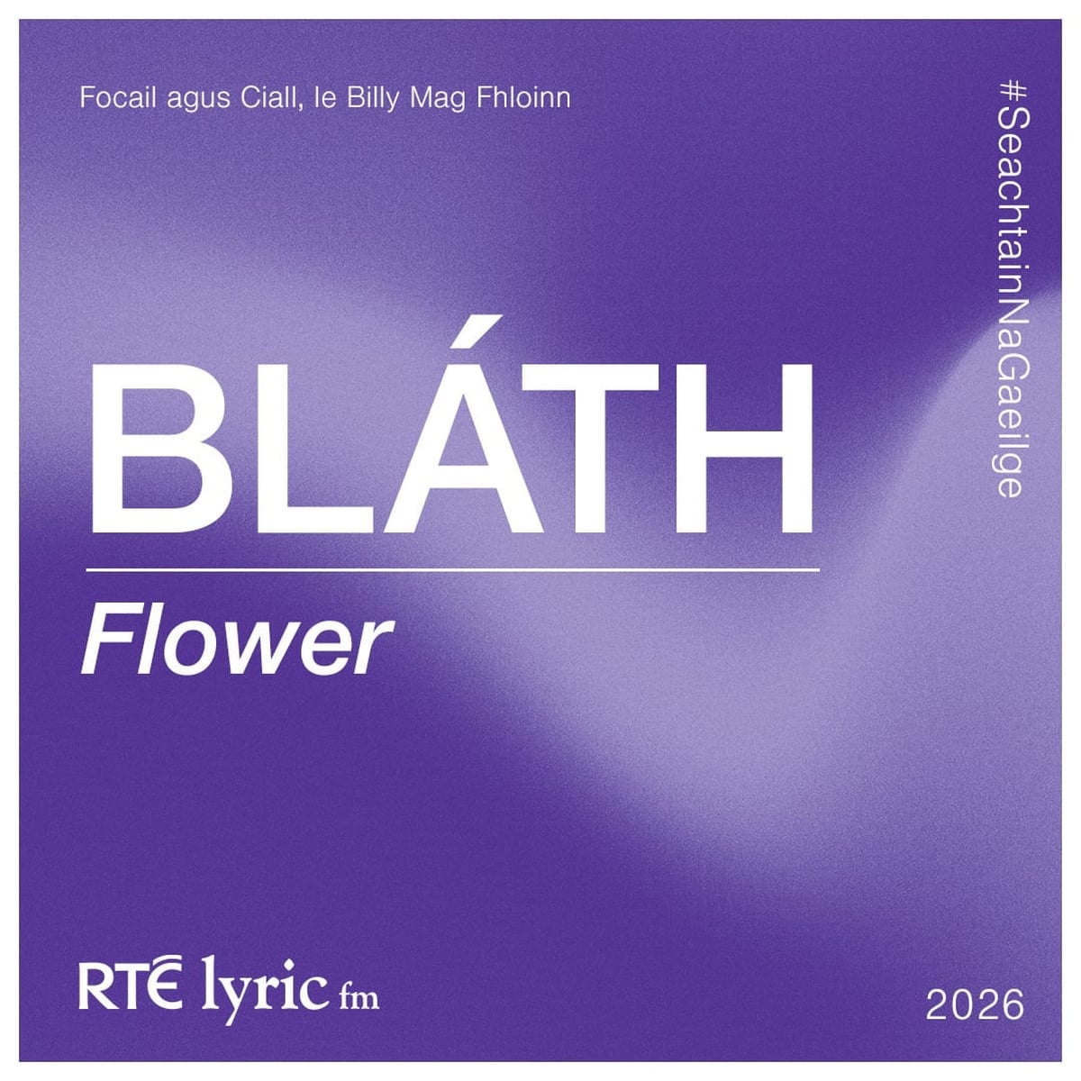 Bláth | Focail agus Ciall, le Billy Mag Fhloinn