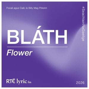 Bláth | Focail agus Ciall, le Billy Mag Fhloinn show image