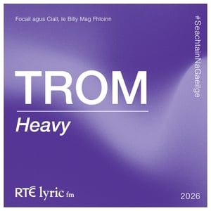 Trom | Focail agus Ciall, le Billy Mag Fhloinn show image