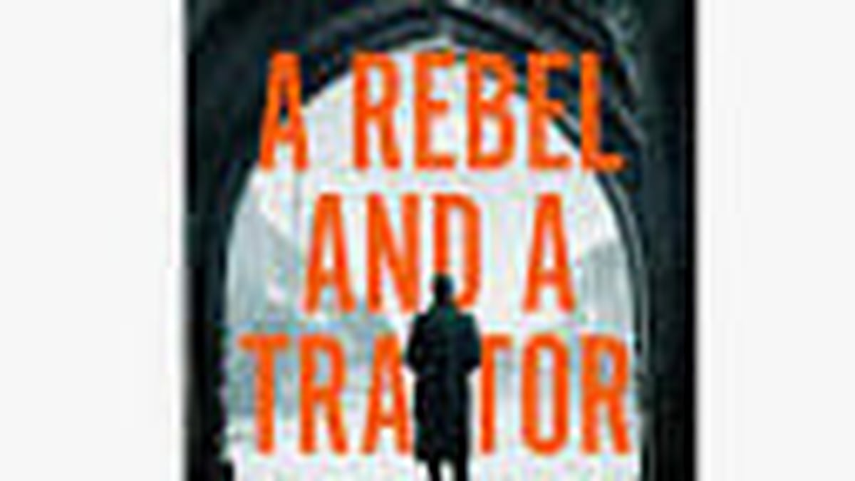 “A Rebel and A Traitor: A Fugitive, the Manhunt and the Birth of the IRA” 